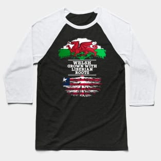 Welsh Grown With Liberian Roots - Gift for Liberian With Roots From Liberia Baseball T-Shirt